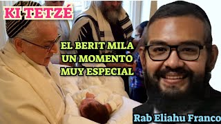 PARASHAT KI TETZE EL BERIT MILA  UN MOMENTO MUY ESPECIAL RAB ELIAHU FRANCO [upl. by Aneej]