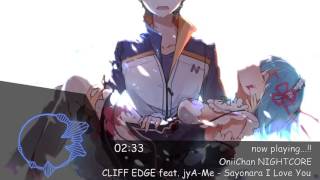 「NIGHTCORE」CLIFF EDGE feat JyAMe  Sayonara I Love You [upl. by Lirbaj]