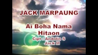 Jack Marpaung  Ai Boha Na Ma Hita On [upl. by Mayne]