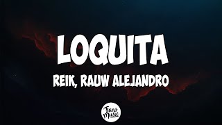 Reik Rauw Alejandro  Loquita LetraLyrics [upl. by Maxfield794]