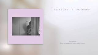 flatsound  you said okay [upl. by Zacherie]