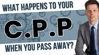 What Happens To Your CPP When You Pass Away [upl. by Dnomaid532]