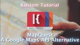 Kustom Tutorial  Mapquest  A Google Maps API Alternative [upl. by Billie]