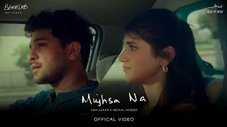 Asim Azhar ft Nehaal Naseem  Mujhsa Na Official Music Video  BEMATLAB Album [upl. by Mussman851]