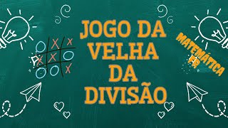 COMO JOGAR JOGO DA VELHA DA DIVISÃO  Matemática FR [upl. by Enihpad559]