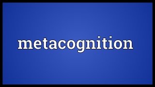 Metacognition Meaning [upl. by Sremmus]