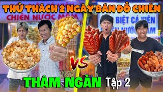 THĂM NGÀN  TẬP 2 Thử Thách 2 Ngày 2 Đêm Bán Cá Viên Chiên Xiên Que  Trải Nghiệm Nghề Nghiệp Tập 2 [upl. by Atinus126]