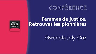 Femmes de justice Retrouver les pionnières  Gwenola JolyCoz [upl. by Rosemaria100]