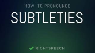 Subtleties  How to pronounce Subtleties [upl. by Reifinnej]