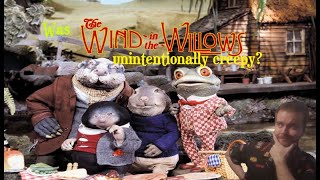 Was The Wind in the Willows unintentionally quotcreepyquot [upl. by Monty830]