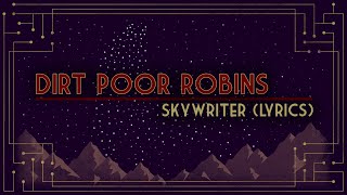 Dirt Poor Robins  Skywriter Official Audio and Lyrics [upl. by Llehcar]