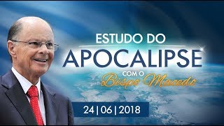 Estudo do Apocalipse com o Bispo Macedo 24062018 [upl. by Enytsirhc636]