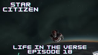 Star Citizen Ep18  Life in the Verse [upl. by Tommie]