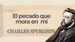 El pecado que mora en mí  Charles Spurgeon  Audiolibros Cristianos [upl. by Radmilla]