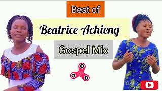 Best of Beatrice Achieng Mix Gospel songsInjiliJomawuonda ni wuoyo kodaYesu Yoo Abiro Tingi [upl. by Sew]