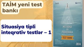 Situasiya tipli inteqrativ testlər – 1  TAİM test bankı 2024  Nəsirli Sənan [upl. by Delphinia90]