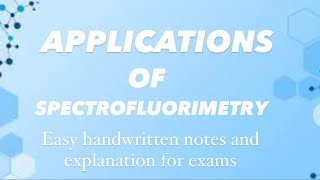 APPLICATIONS OF SPECTROFLUORIMETRY  Easy handwritten notes amp explanation for exams [upl. by Refynnej]