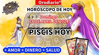 Piscis hoy Horóscopo de hoy Piscis Domingo 28 de Abril de 2024 [upl. by Waldner886]