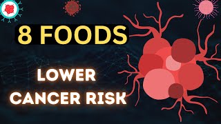 8 Foods That Can Help Lower Your Cancer Risk [upl. by Katrina]