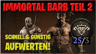 Schnell zum Unsterblichen Barb  Sparsam amp Clever Aufwerten Diablo 4 Tipps amp Tricks [upl. by Esilrac275]