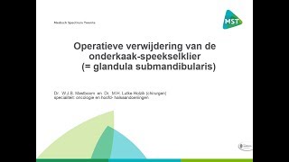 Operatieve verwijdering van de onderkaak speekselklier  uitleg over de aandoening en behandeling [upl. by Raymonds]