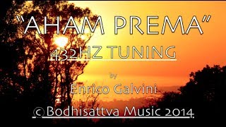 Aham Prema 432Hz Tuning  Bodhisattva Music 2014 Enrico Galvini [upl. by Enneibaf]