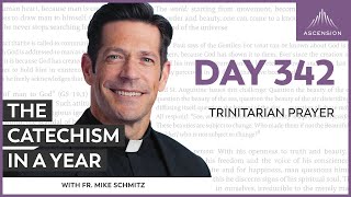 Day 342 Trinitarian Prayer — The Catechism in a Year with Fr Mike Schmitz [upl. by Foulk]