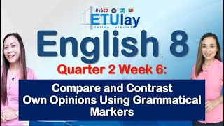 Comparing and Contrasting Own Opinions Using Grammatical Markers  English 8  Quarter 2 Week 6 [upl. by Doig164]