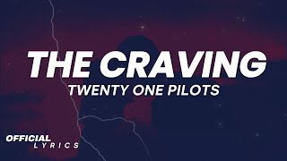 Twenty One Pilots  The Craving Lyrics [upl. by Eniluj]