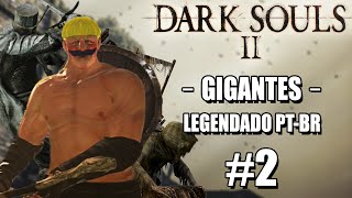 Dark Souls 2  Legendado em PTBR 2  A História dos Gigantes  Espada de Fogo  Ferreiro [upl. by Arte]