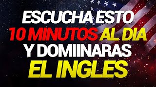 👉🔥 ESCUCHA ESTO 10 MINUTOS CADA DÍA Y ENTENDERÁS EL INGLÉS 👈 APRENDER INGLÉS RÁPIDO 🗽 [upl. by Azaria]