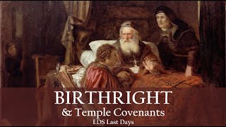 Birthright amp Temple Covenants LDS Last Days [upl. by Anihs]