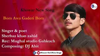 Bom Awa Gaderi Bom  Singer amp poet  Sherbaz khan zahid  Khowar new song [upl. by Eener]