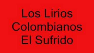 Los Lirios Colombianos El Sufrido [upl. by Yralih]