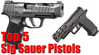 Top 5 Sig Sauer Pistols [upl. by Mot]