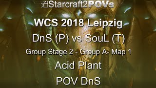 SC2 LotV  WCS 2018 Leipzig  DnS vs SouL  GS2 Group A  Map 1  Acid Plant  DnS [upl. by Younglove926]