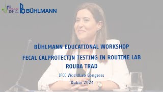 BÜHLMANN Edu Workshop IFCC WorldLab 2024 – Fecal calprotectin testing in routine lab – Rouba Trad [upl. by Janeen847]