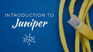 Introduction to Juniper and JNCIA [upl. by Celestine]