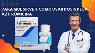 🔴 AZITROMICINA  Cómo y cuándo debemos tomarla Efectos secundarios y Contraindicaciones [upl. by Bannister]