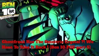 Ghostfreak Has The Omnitrix Crystal  We Have To Take It Back  Ben 10 POE part5 [upl. by Goldstein376]