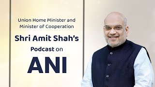 HM Shri Amit Shah at ANI Podcast 14 March 2024 [upl. by Ramsa708]