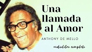 UNA LLAMADA AL AMOR DE ANTHONY DE MELLO [upl. by Naasah]