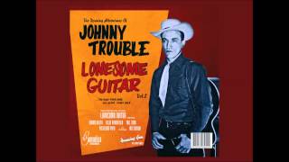 Johnny Trouble Lonesome Guitar [upl. by Neelrahc679]