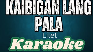 Karaoke  Kaibigan lang pala  Kaibigan lang pala napawi ang Lilet [upl. by Ylatan]