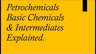 Petrochemicals Basic Chemicals amp Intermediates Explained [upl. by Solahcin]