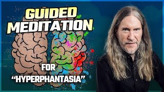 Hyperphantasia A Guided Meditation For Seeing In Your Mind  MemoryBased Meditation [upl. by Wyatan]