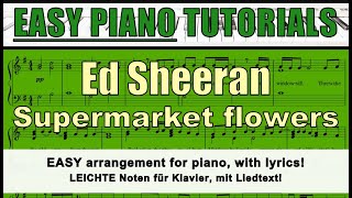 ED SHEERAN  Supermarket Flowers  EASY tutorial for piano  lyrics [upl. by Nennek]