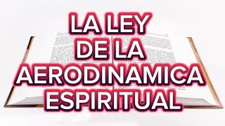 LALEYDELAAERODINAMICAESPIRITUAL ley aerodinámica espiritual [upl. by Won]