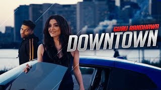 Downtown Guru Randhawa Official Video Song  Downtown launda gehdiyan New Punjabi Songs 2018 [upl. by Franciskus]