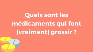 Les médicaments qui font grossir  tout savoir [upl. by Notslah14]